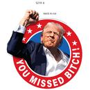 Trump You Missed Bitch Sticker 6 Count